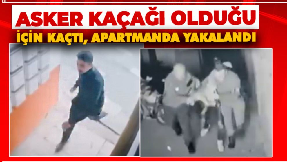 ASKER KAÇAĞI OLDUĞU İÇİN KAÇTI, APARTMANDA YAKALANDI