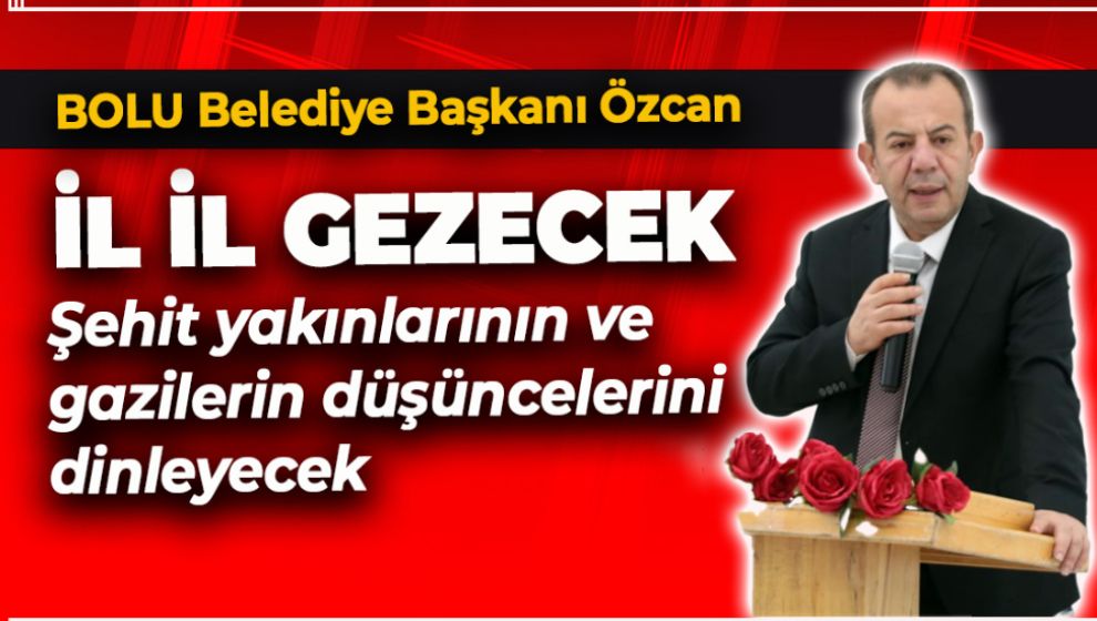 BAŞKAN ÖZCAN İL İL GEZEREK ŞEHİT YAKINLARI VE GAZİLERİ DİNLEYECEK