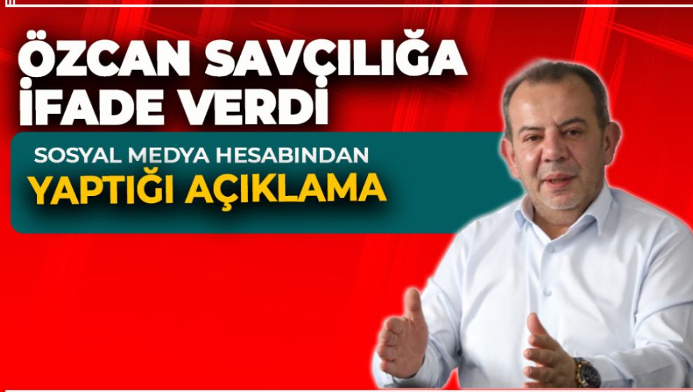 BAŞKAN ÖZCAN SAVCILIĞA İFADE VERDİ