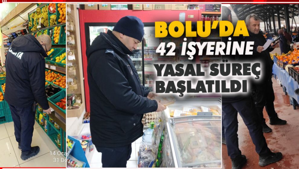 BOLU'DA 42 İŞYERİ HAKKINDA YASAL SÜREÇ