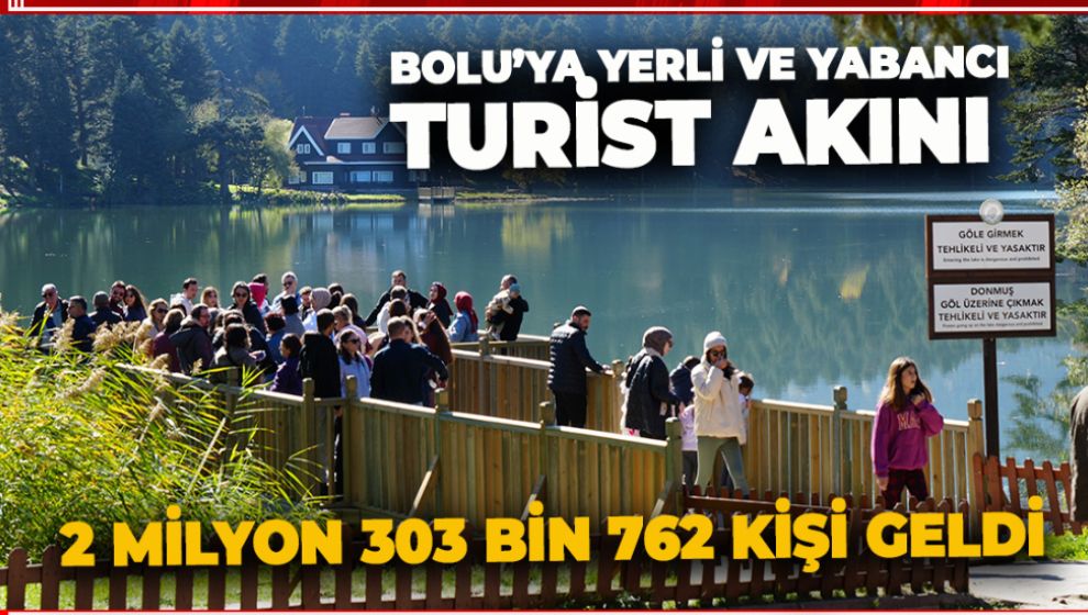 BOLU'YA YERLİ VE YABANCI TURİSTLER AKIN ETTİ: 2 MİLYON 303 BİN 762 KİŞİ GELDİ