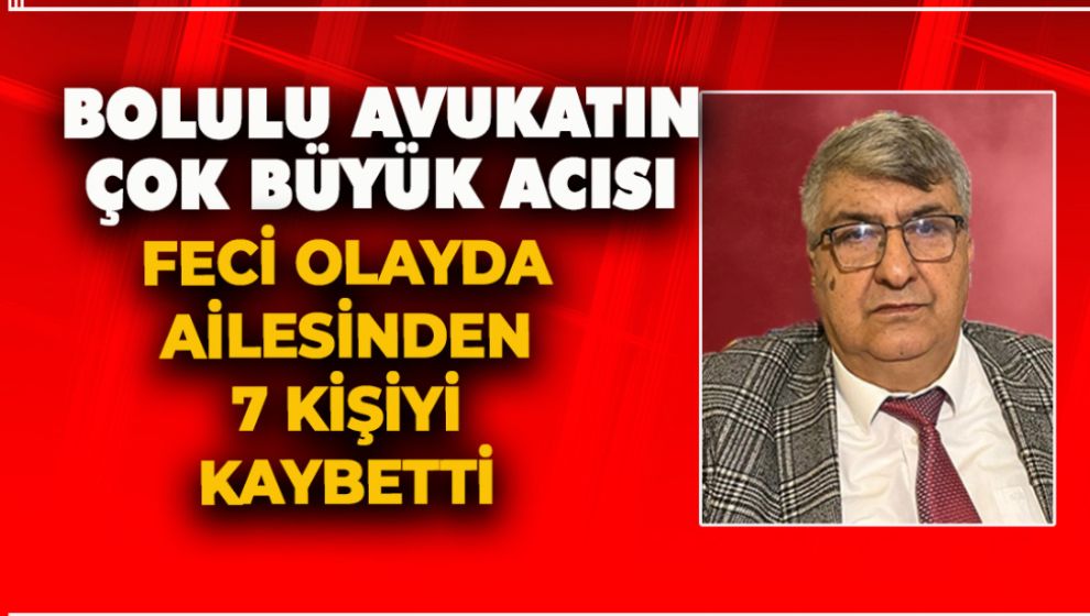 BÜYÜK ACI. 3 EVLAT, 3 TORUN VE GELİNİNİ KAYBETTİ