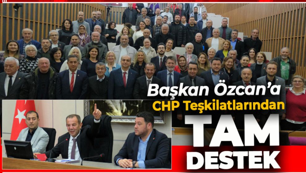 CHP İL VE İLÇE ÖRGÜTLERİ “TANJU ÖZCAN ASLA YALNIZ DEĞİLDİR!”