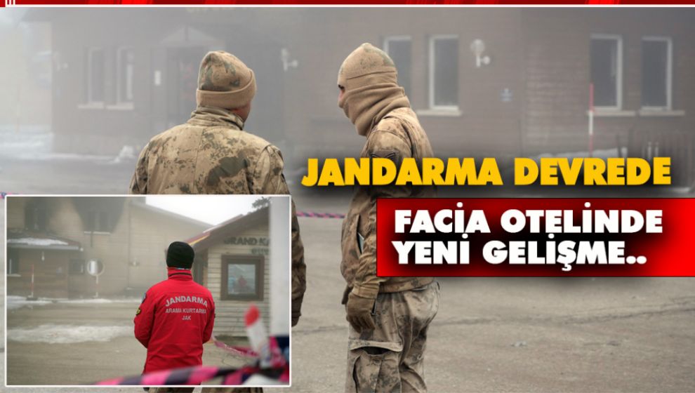 FACİA OTELİNDE YENİ GELİŞME.. JANDARMA DEVREDE