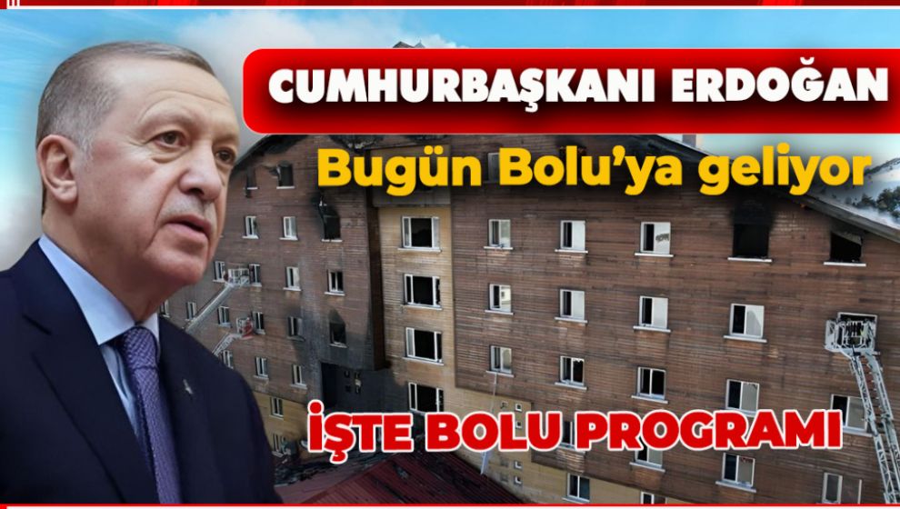 SON DAKİKA.. CUMHURBAŞKANI ERDOĞAN BUGÜN BOLU'YA GELİYOR