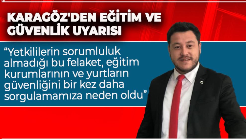 CHP BOLU İL BAŞKANI KARAGÖZ'DEN EĞİTİM VE GÜVENLİK UYARISI